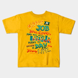 Choose Job Love Never Work Day Life Confucius Passion Career Kids T-Shirt